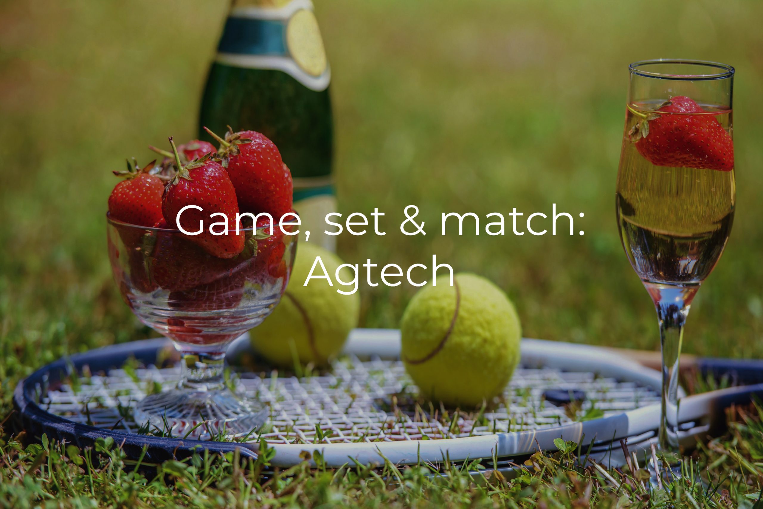 Game, set and match: AgTech